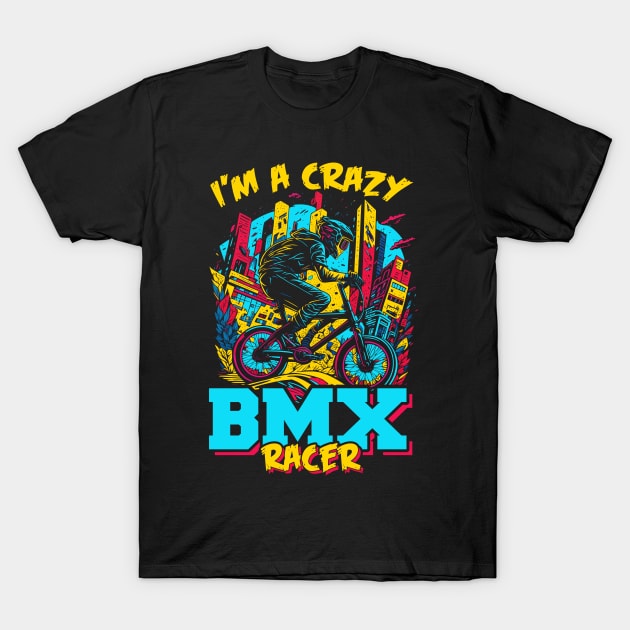 I'm a Crazy BMX Racer | BMX T-Shirt by T-shirt US